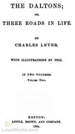 The Daltons, Volume II (of II) Or,Three Roads In Life by Charles James Lever