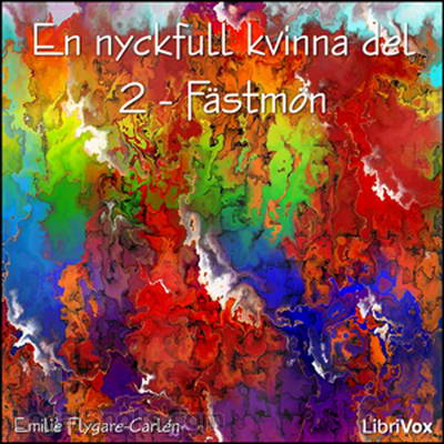 En nyckfull kvinna del 2 - Fästmön by Emilie Flygare-Carlén