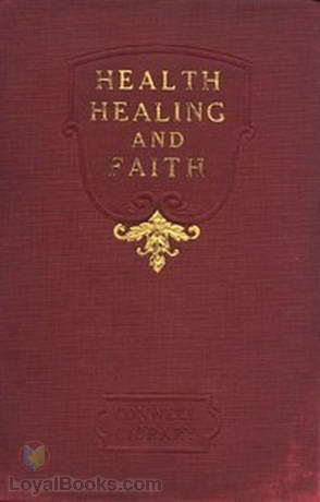 Health, Healing, and Faith by Russell H. Conwell