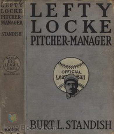 Lefty Locke Pitcher-Manager by Burt L. Standish