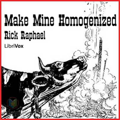 Make Mine Homogenized by Rick Raphael