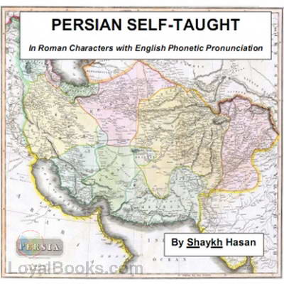 Persian Self-Taught (in Roman Characters) with English Phonetic Pronunciation by Shaykh Hasan