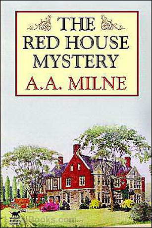 The Red House Mystery by A. A. Milne - at Loyal Books