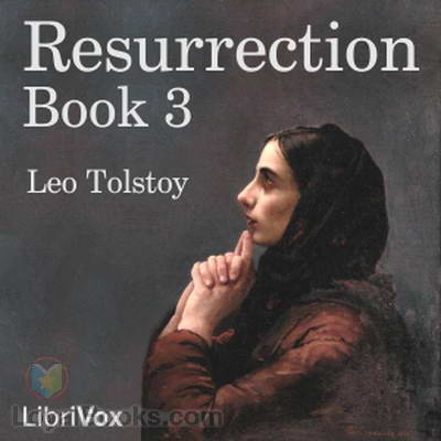 Resurrection, Book 3 by Leo Tolstoy