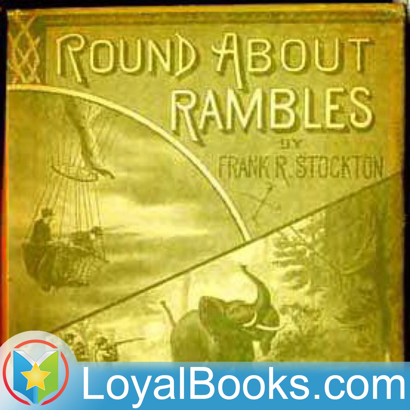 Round-about Rambles by Frank Richard Stockton