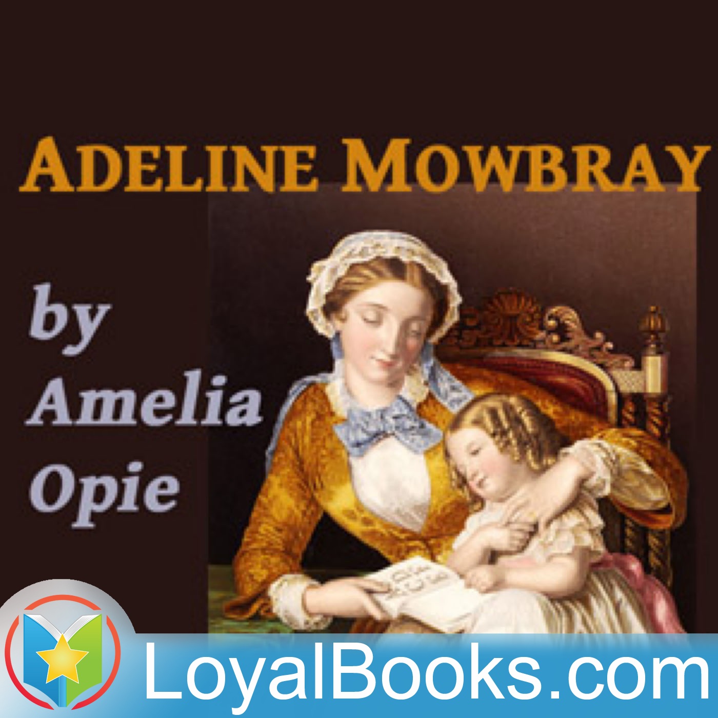 Adeline Mowbray by Amelia Opie