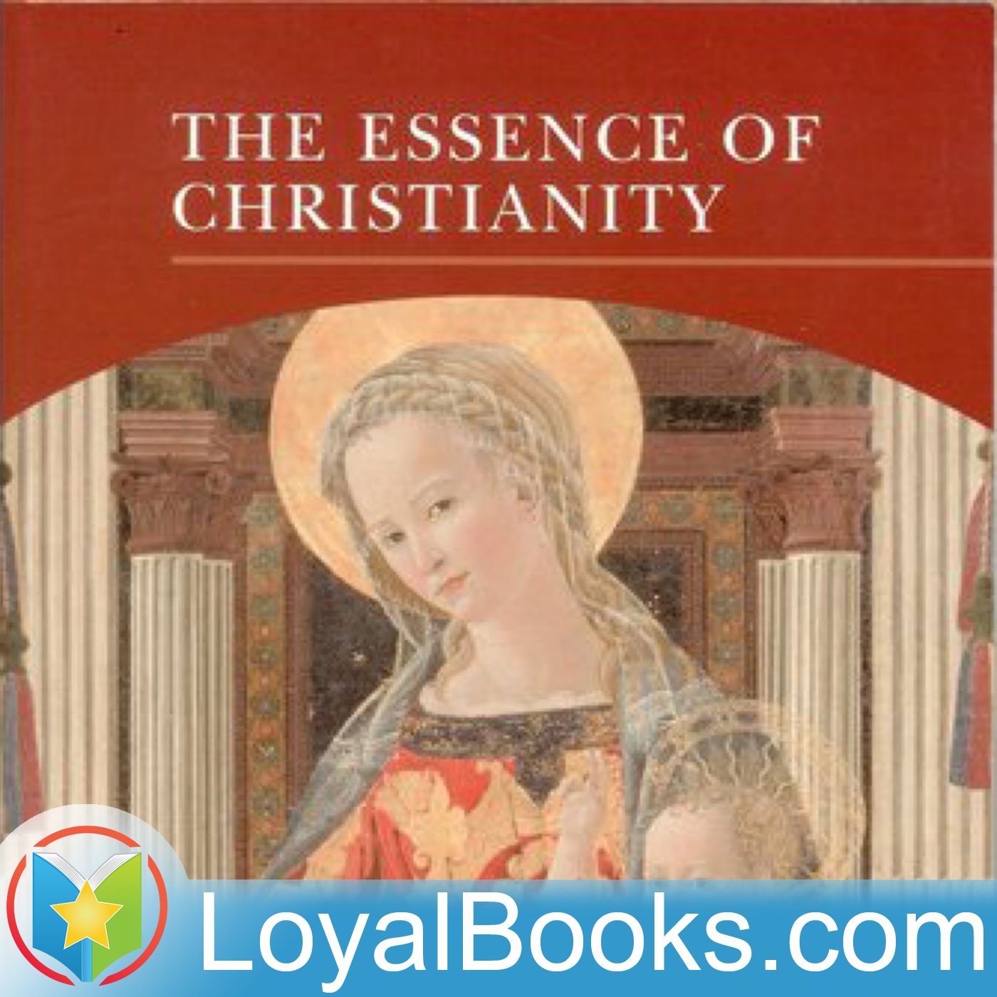 The Essence of Christianity by Ludwig Feuerbach