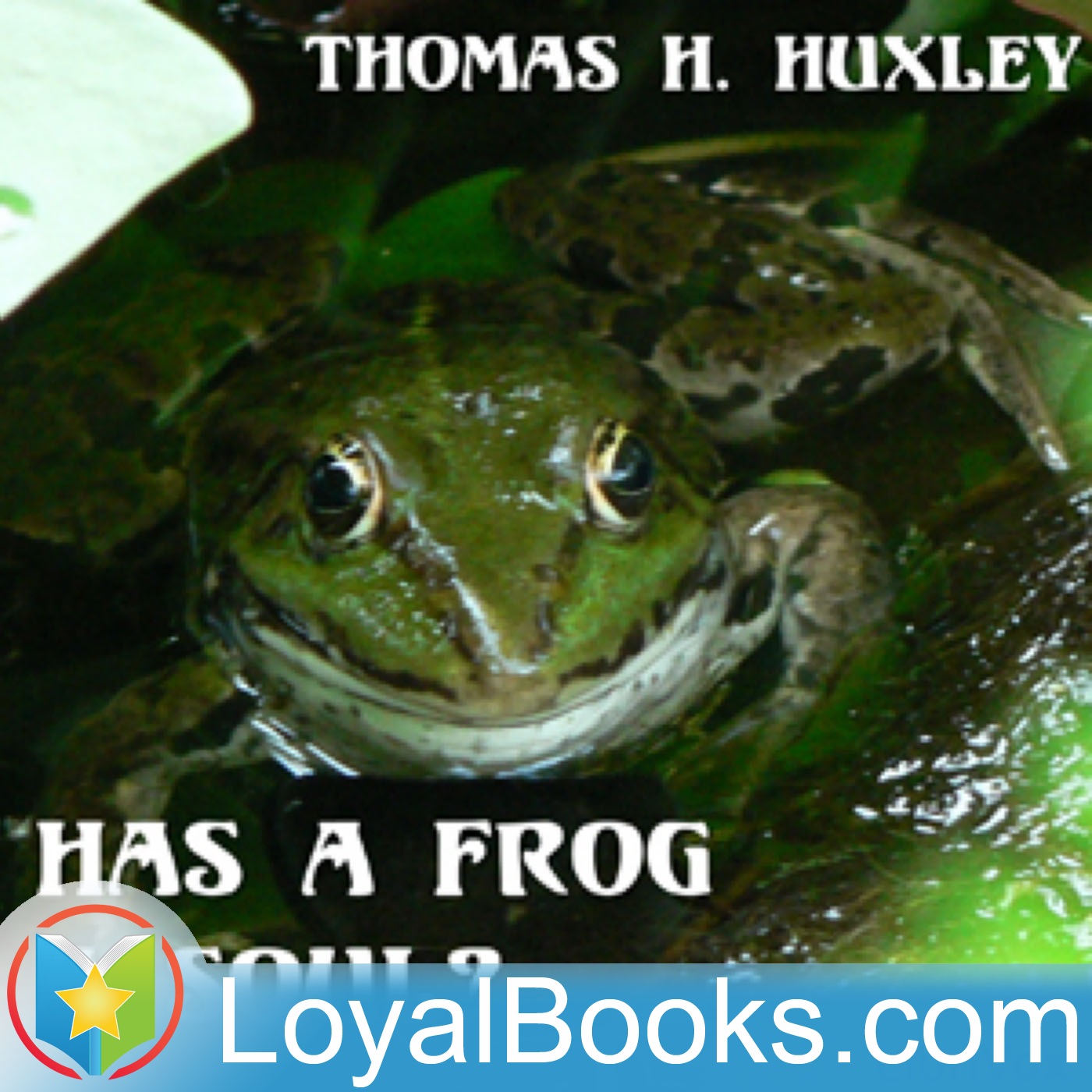 Has a Frog a Soul? by Thomas Henry Huxley