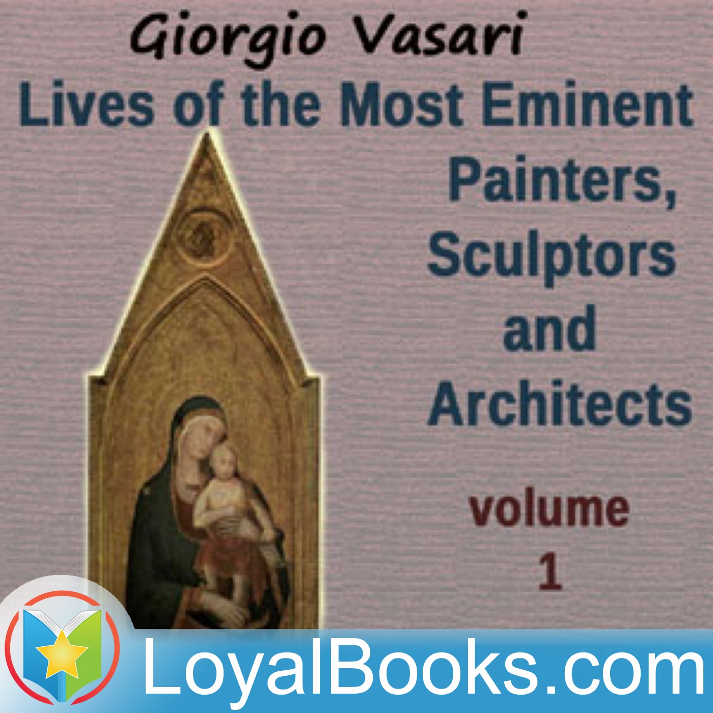 Lives of the Most Eminent Painters, Sculptors and Architects by Giorgio Vasari