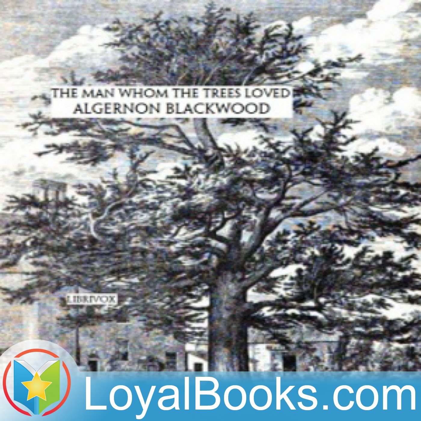 The Man Whom the Trees Loved by Algernon Blackwood