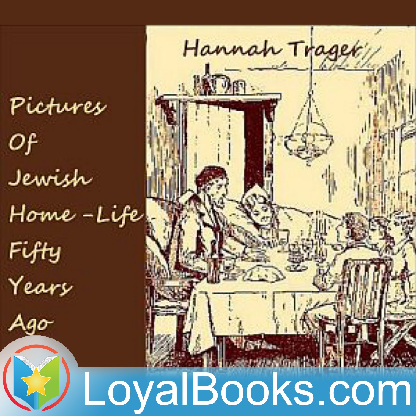 Pictures of Jewish Home-Life Fifty Years Ago by Hannah Trager