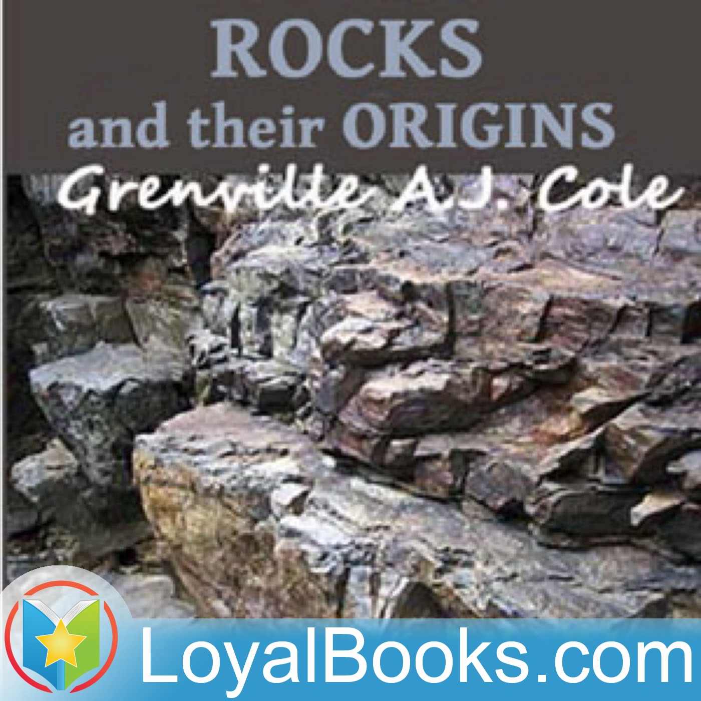 Rocks and Their Origins by Grenville A. J. Cole