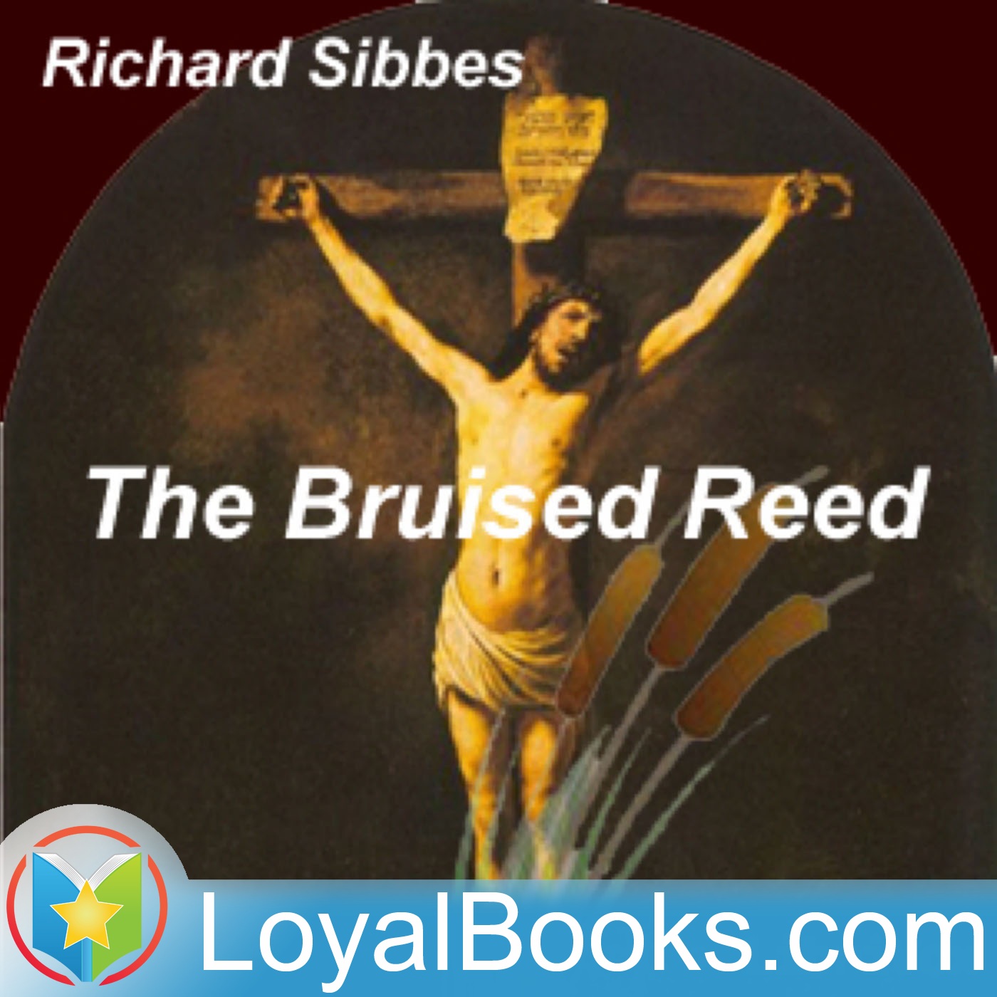 The Bruised Reed by Richard Sibbes