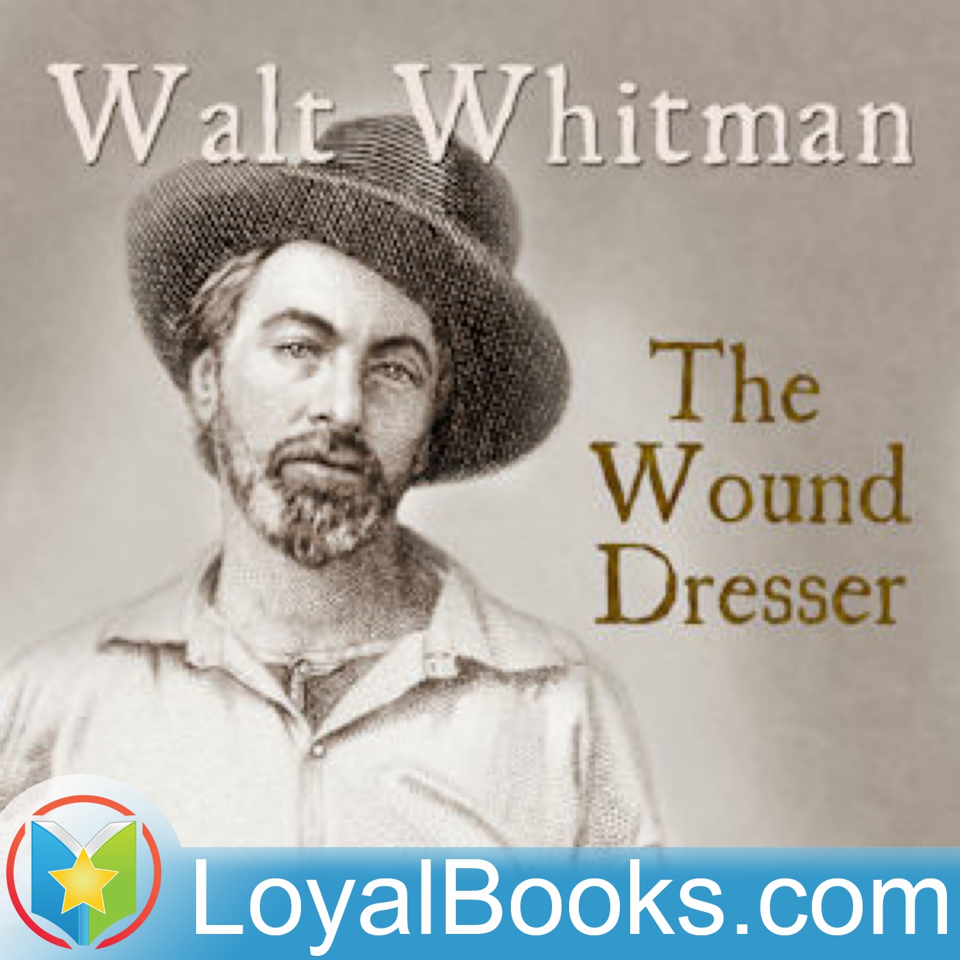 The Wound Dresser By Walt Whitman Free At Loyal Books