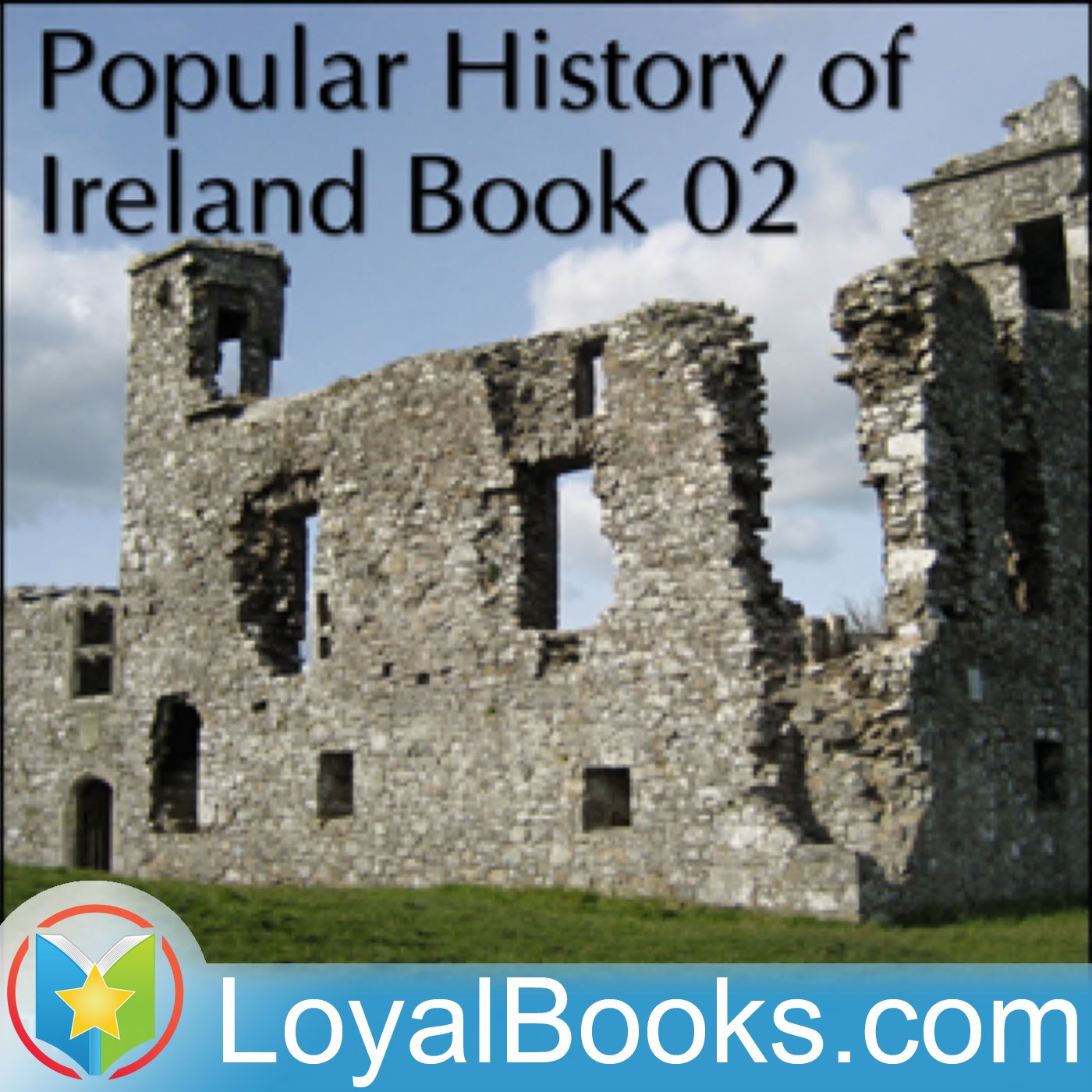 A Popular History of Ireland: from the Earliest Period to the Emancipation of the Catholics, Book 02 by Thomas D’Arcy McGee