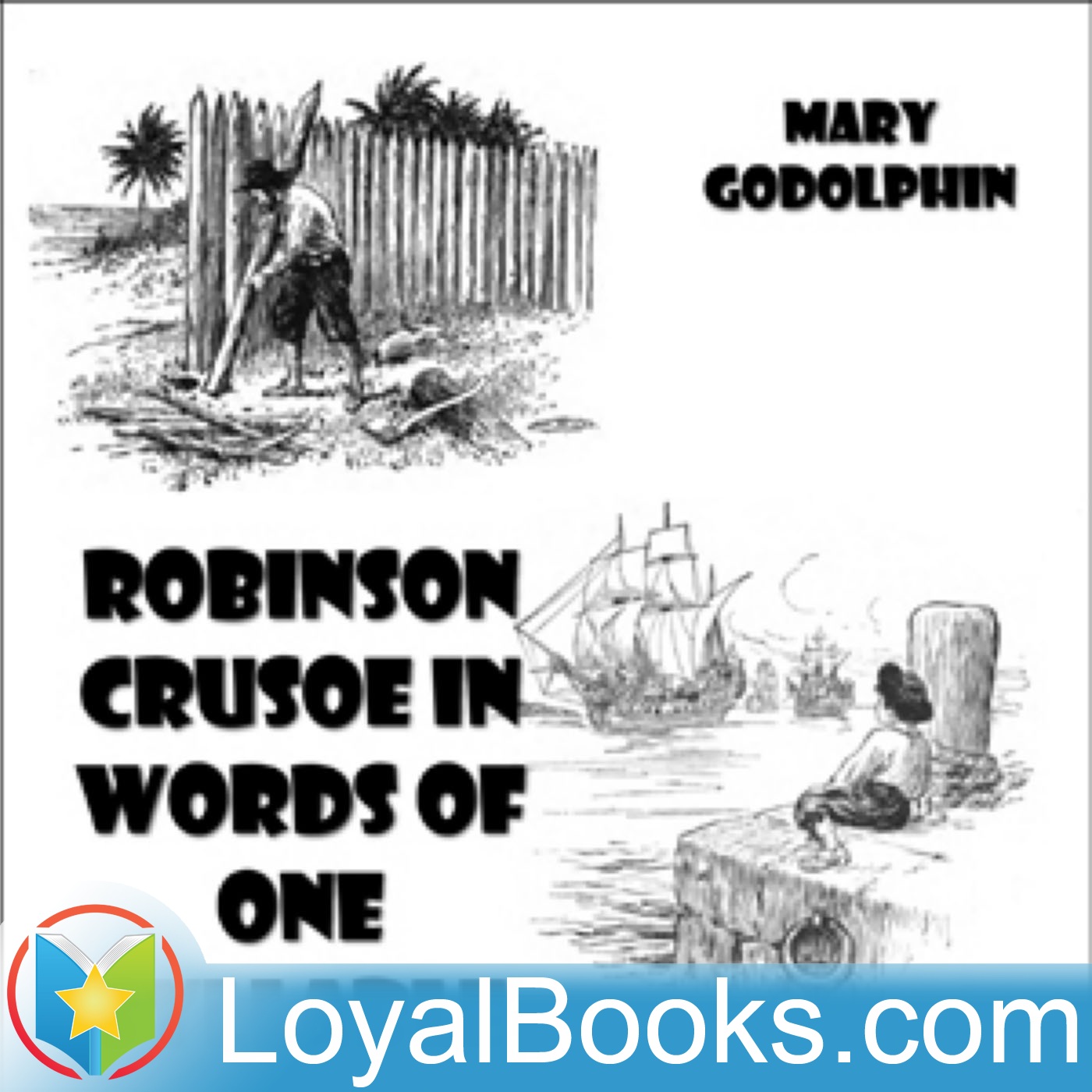 Robinson Crusoe in Words of One Syllable by Mary Godolphin