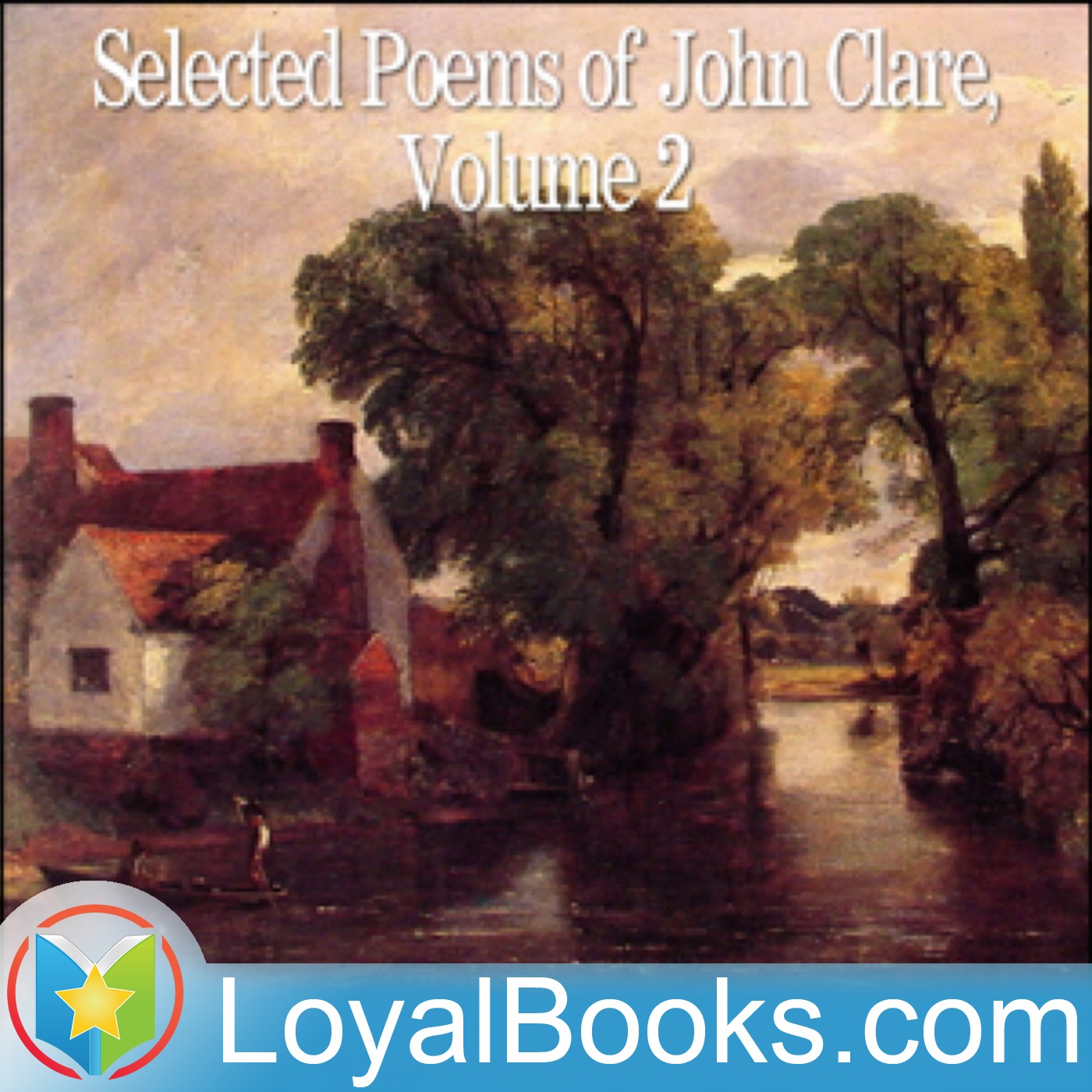 Selected Poems of John Clare, Volume 2 by John Clare