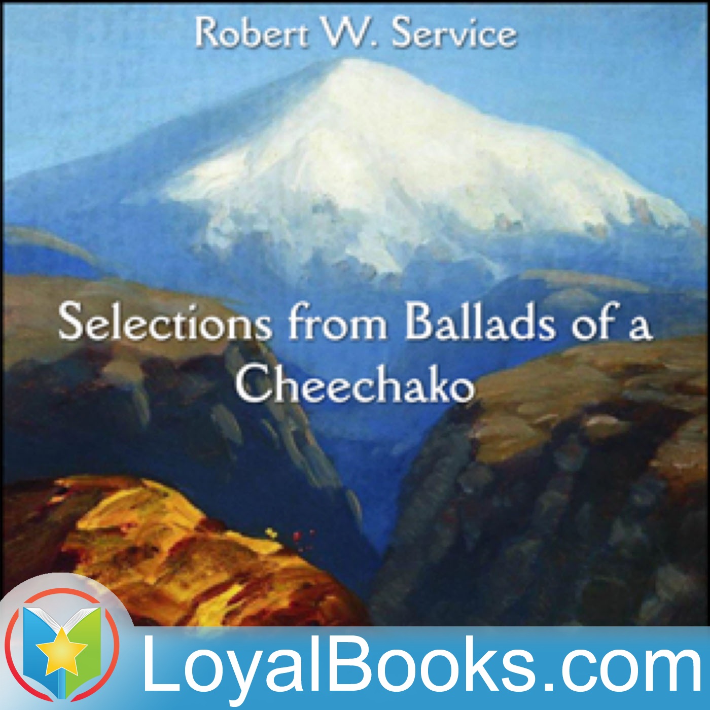 Selections from Ballads of a Cheechako by Robert W. Service