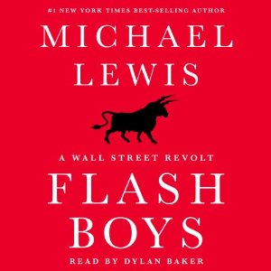 Flash Boys: A Wall Street Revolt by Michael Lewis