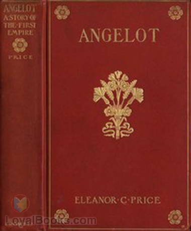 Angelot A Story of the First Empire by Eleanor C. (Eleanor Catherine) Price