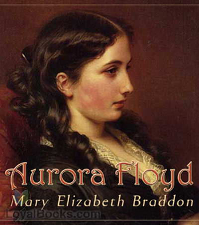 Aurora Floyd by Mary Elizabeth Braddon