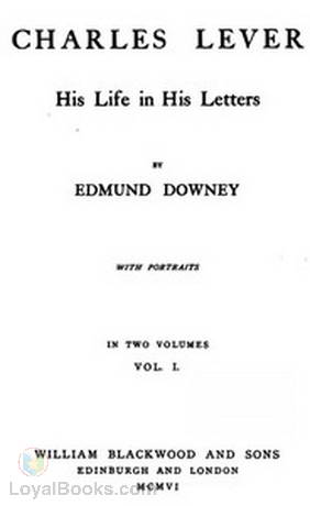 Charles Lever, His Life in His Letters, Vol. I by Edmund Downey