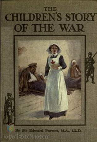 The Children's Story of the War Volume 4 by James Edward Parrott