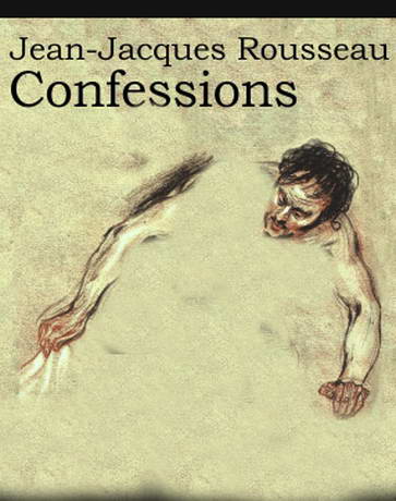 Confessions, volumes 3 and 4 by Jean-Jacques Rousseau