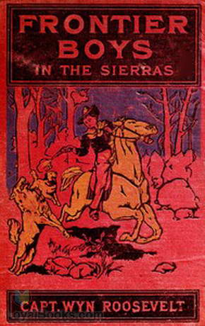 The Frontier Boys in the Sierras Or, The Lost Mine by Wyn Roosevelt