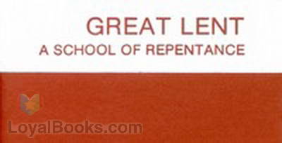 Great Lent: A School of Repentance Its Meaning for Orthodox Christians by Alexander Schmemann