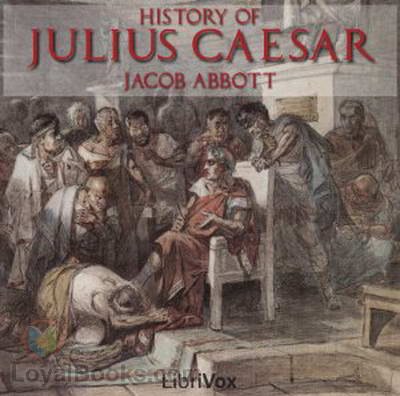 History of Julius Caesar by Jacob Abbott - Free at Loyal Books