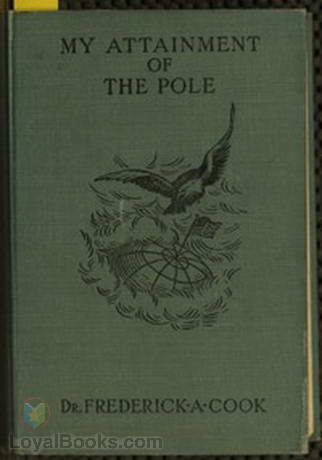 My Attainment of the Pole by Frederick A. Cook