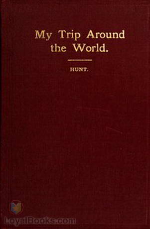 My Trip Around the World August, 1895-May, 1896 by Eleonora Hunt