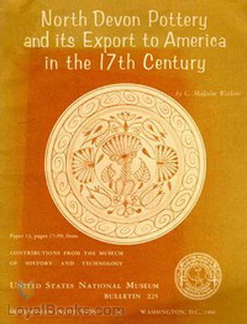 North Devon Pottery and Its Export to America in the 17th Century by C. Malcolm Watkins