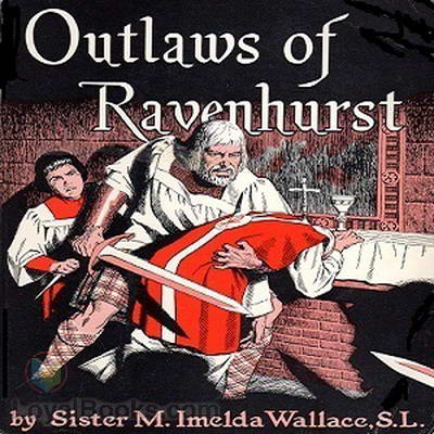 Outlaws of Ravenhurst by Sister M. Imelda Wallace, S.L.