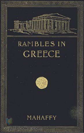 Rambles and Studies in Greece by J. P. Mahaffy