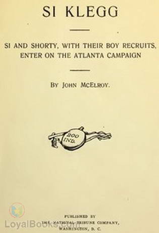 Si Klegg, Book 6 Si And Shorty, With Their Boy Recruits, Enter On The Atlanta Campaign by John McElroy