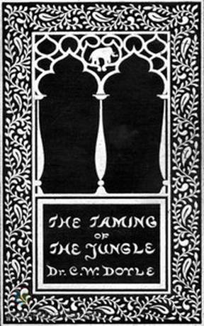 The Taming of the Jungle by Dr. C. W. Doyle