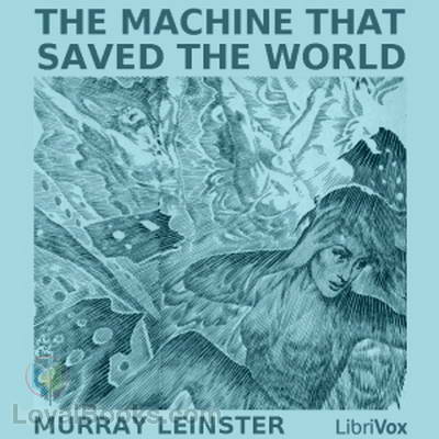 The Machine that Saved the World by Murray Leinster