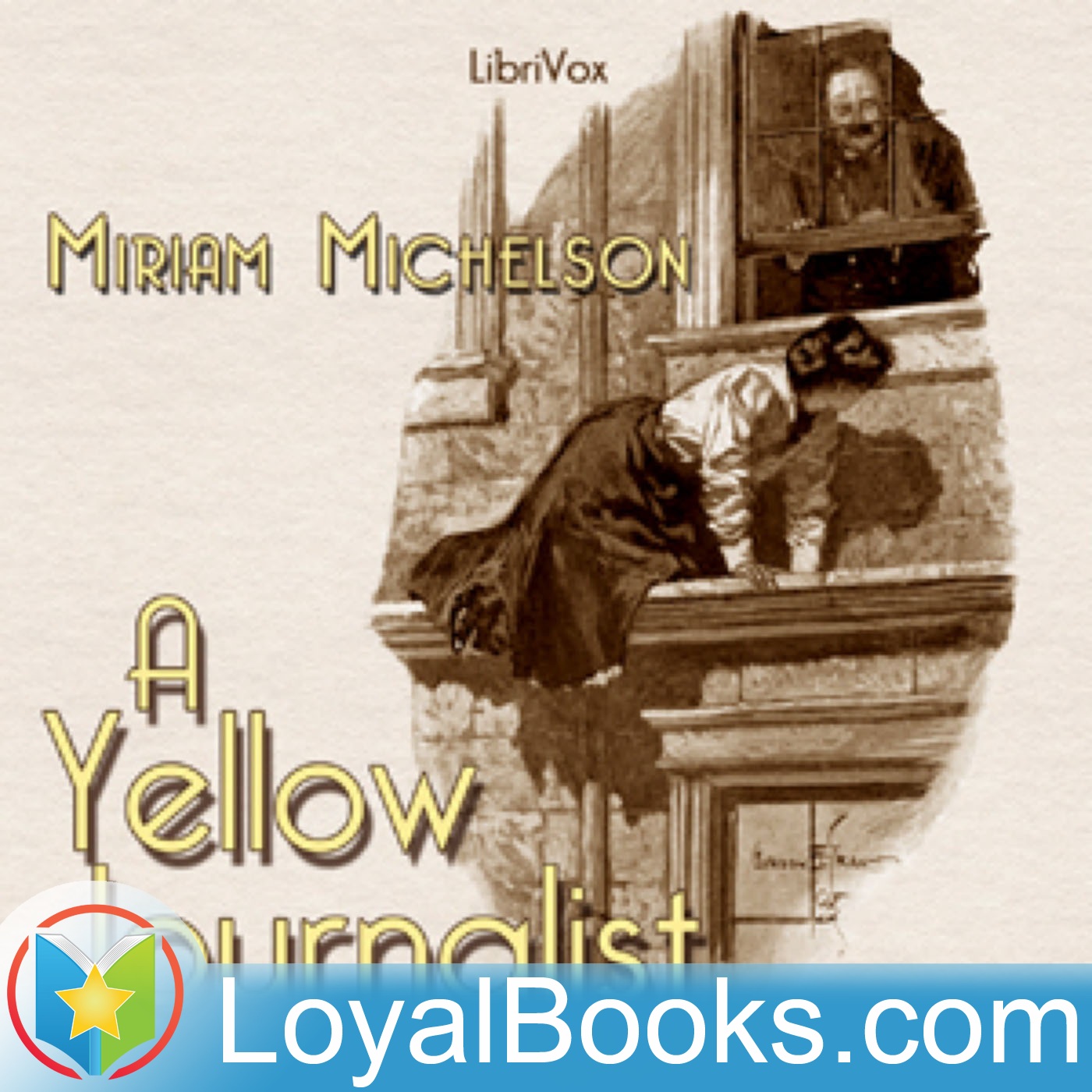 A Yellow Journalist by Miriam Michelson