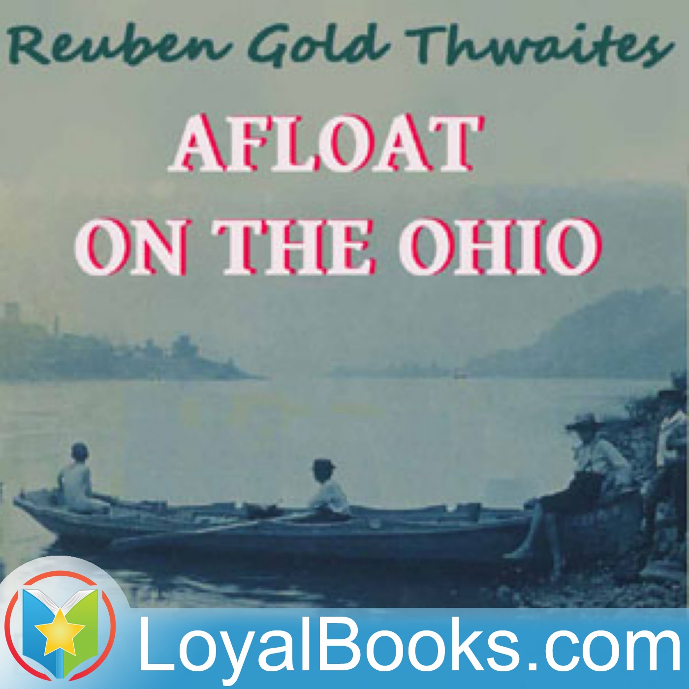 Afloat on the Ohio by Reuben Gold Thwaites