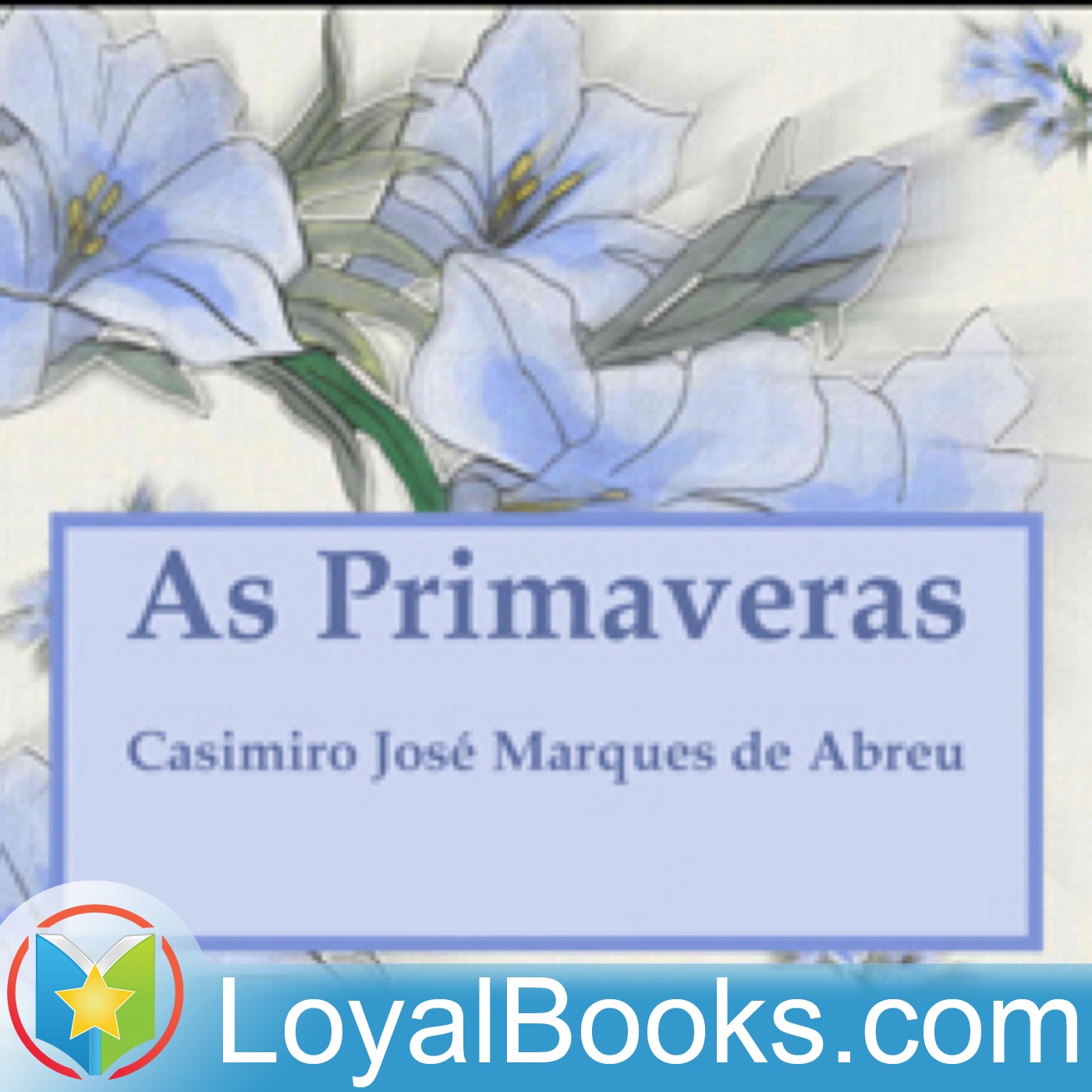 As Primaveras by Casimiro José Marques de Abreu