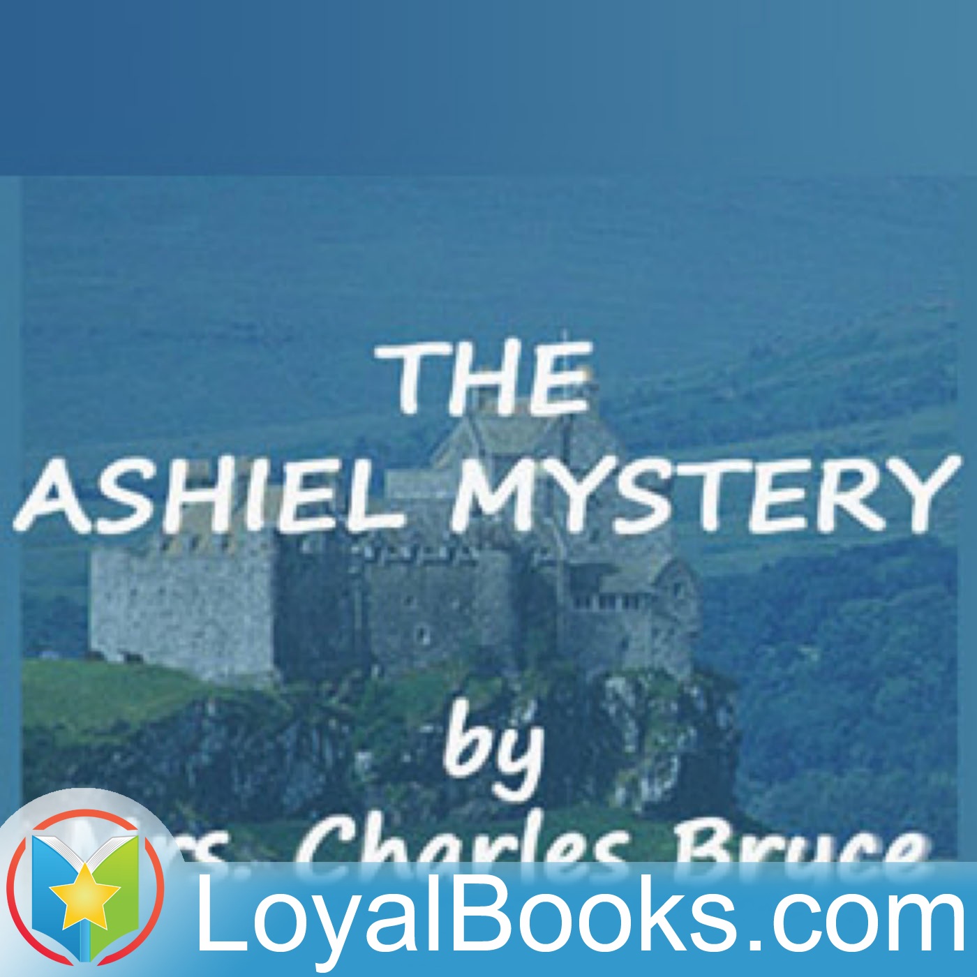 The Ashiel Mystery - A Detective Story by Mrs Charles Bryce