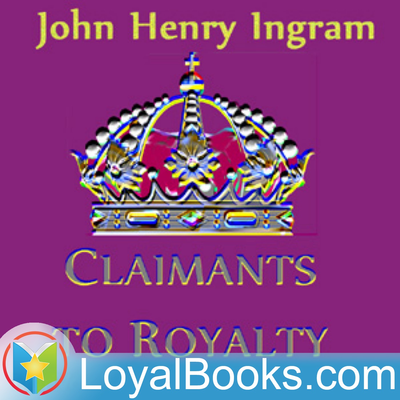 Claimants to Royalty by John Henry Ingram