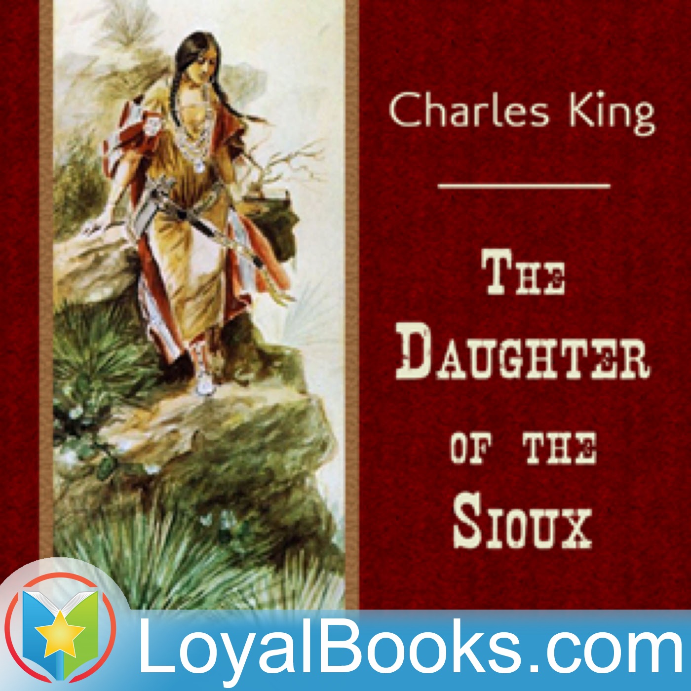 The Daughter of the Sioux, by Charles King