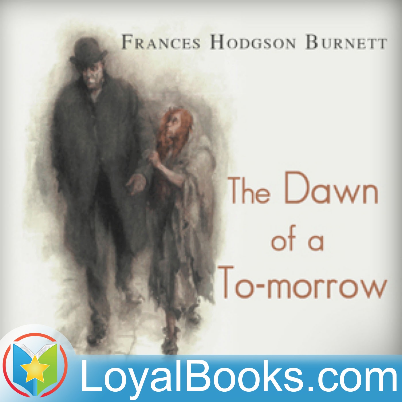 The Dawn of a To-morrow by Frances Hodgson Burnett