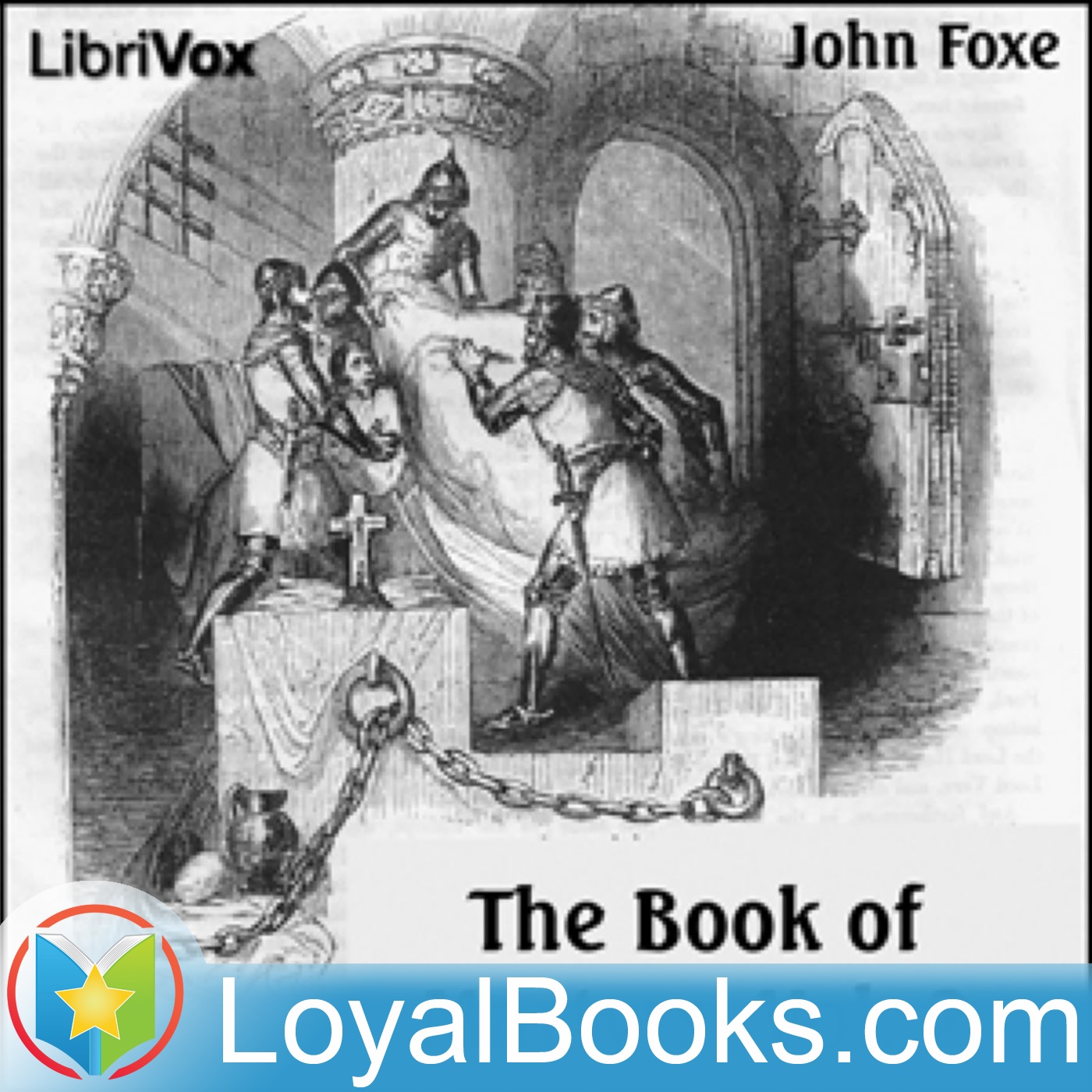 Foxe's Book of Martyrs, A History of the Lives, Sufferings by John Foxe