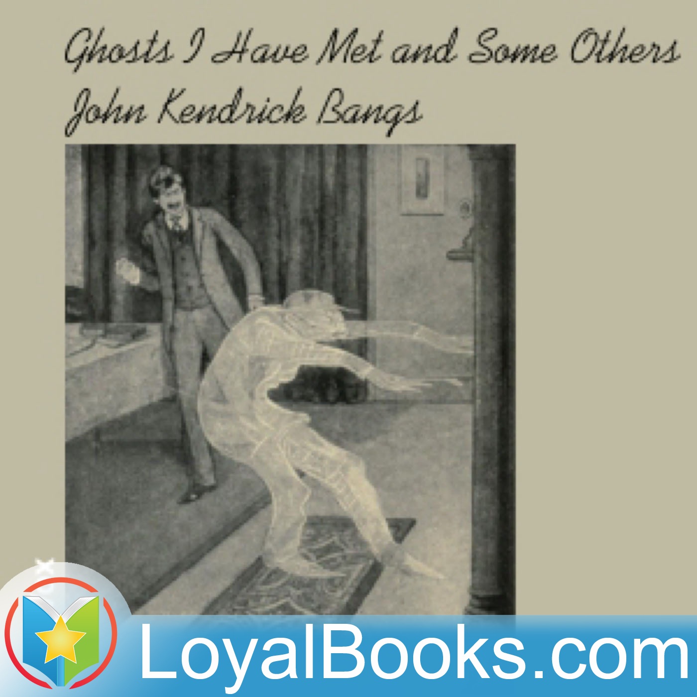 Ghosts I Have Met and Some Others by John Kendrick Bangs