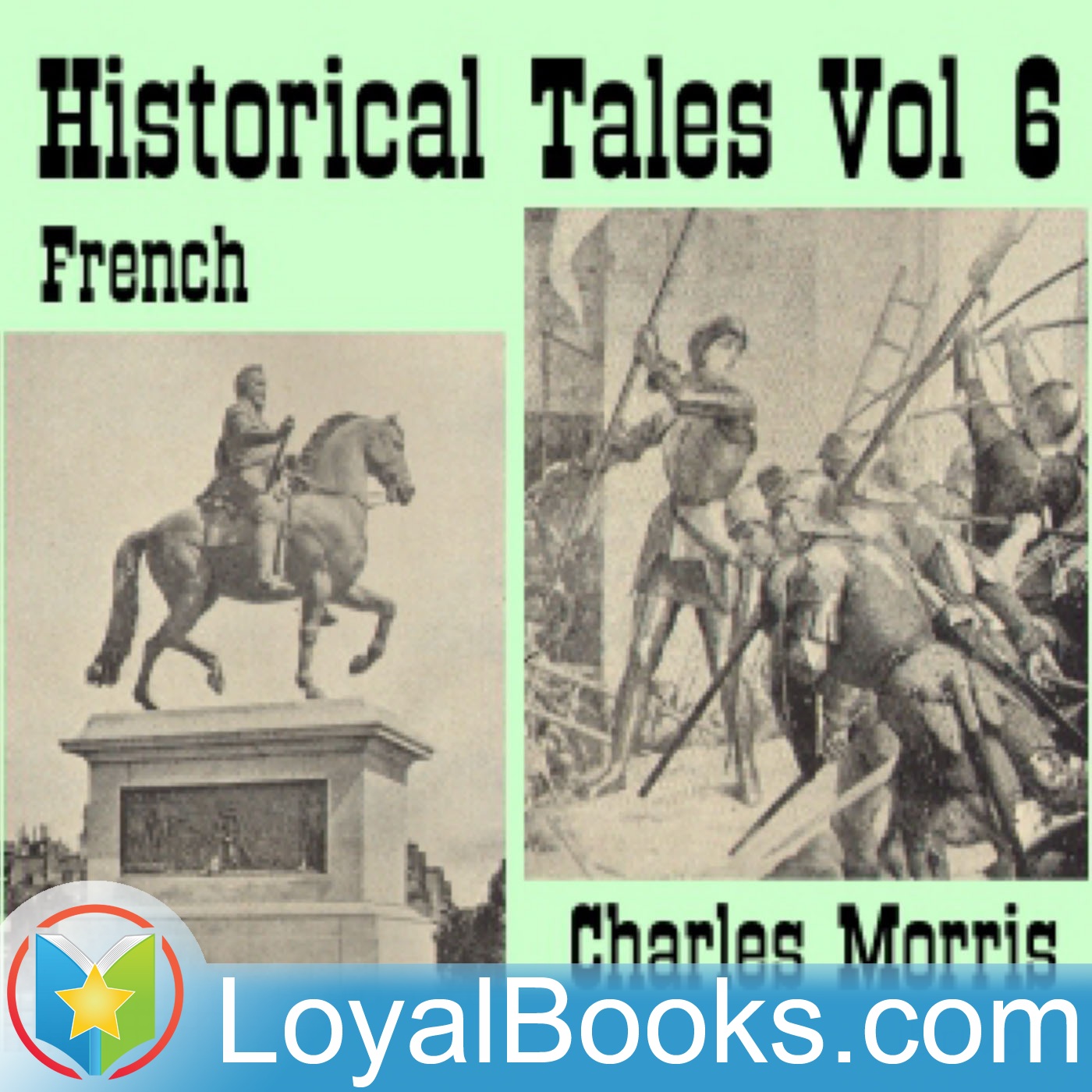 Historical Tales, Vol VI: French by Charles Morris