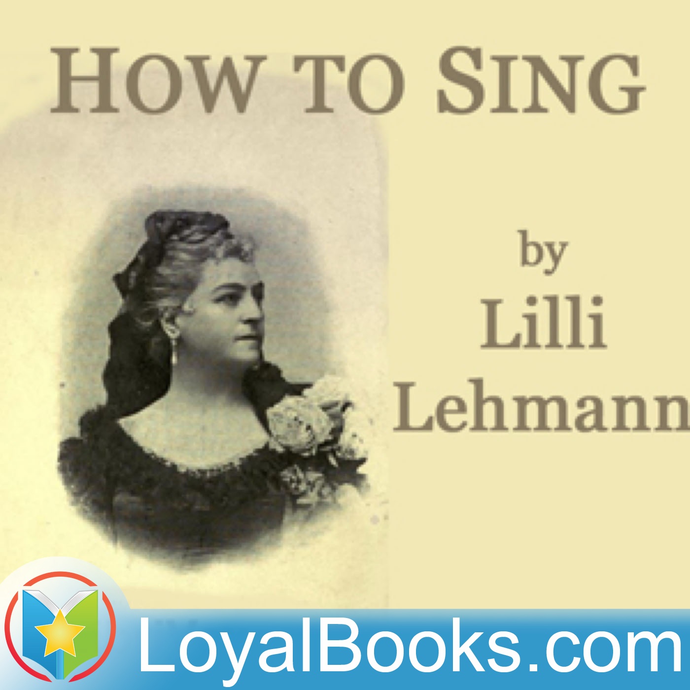 How to Sing (Meine Gesangskunst) by Lilli Lehmann